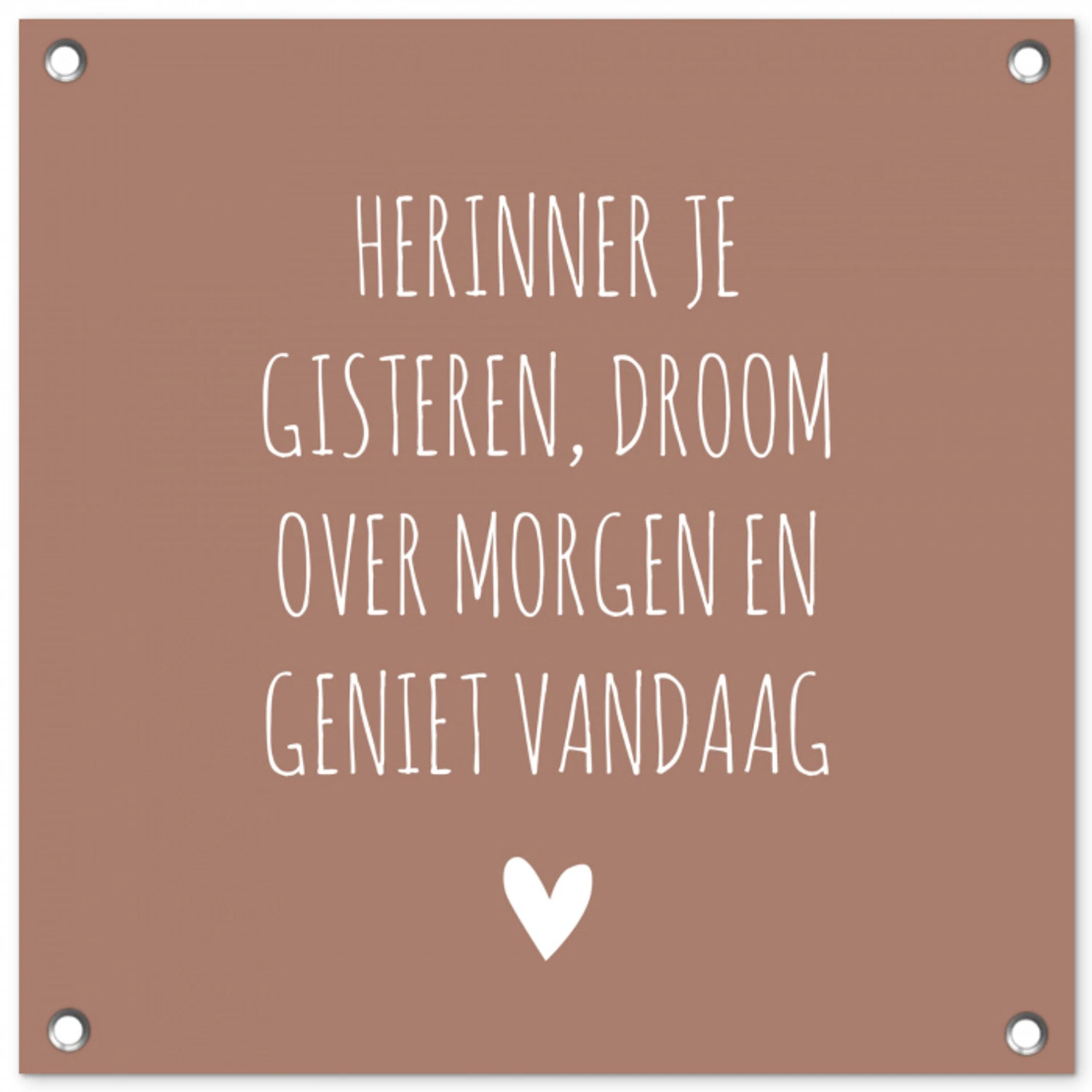 Spreuken - Herinner je gisteren droom over morgen en geniet vandaag - Quotes tuinposter los doek klein -3d