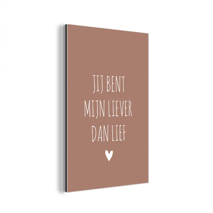Jij bent mijn liever dan lief - Spreuken - Quotes aluminium wit klein -3d