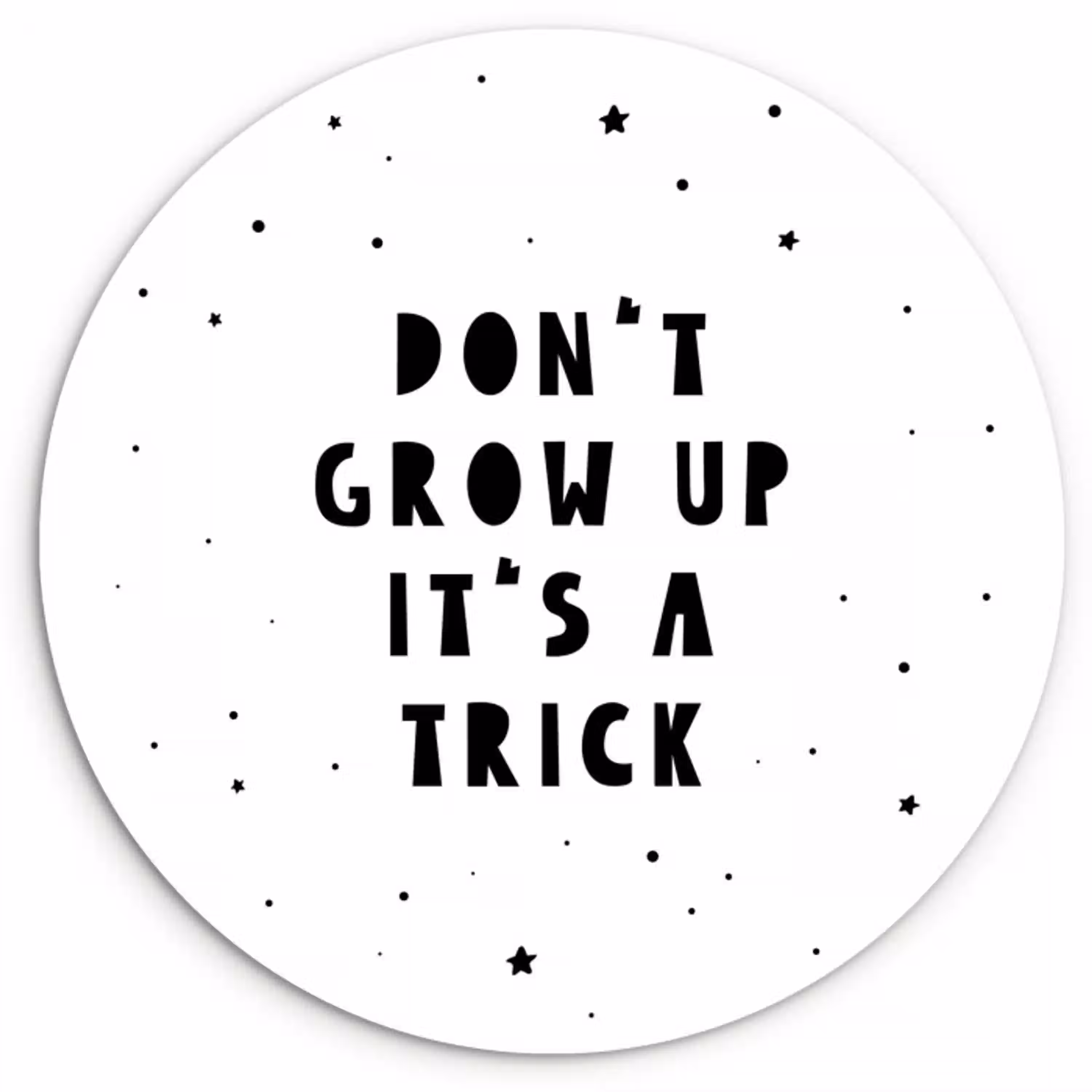 Quotes - Don't grow up it's a trick - Baby - Sterren - Kinderen Wandcirkel kunststof plaat 5mm dik klein -3d