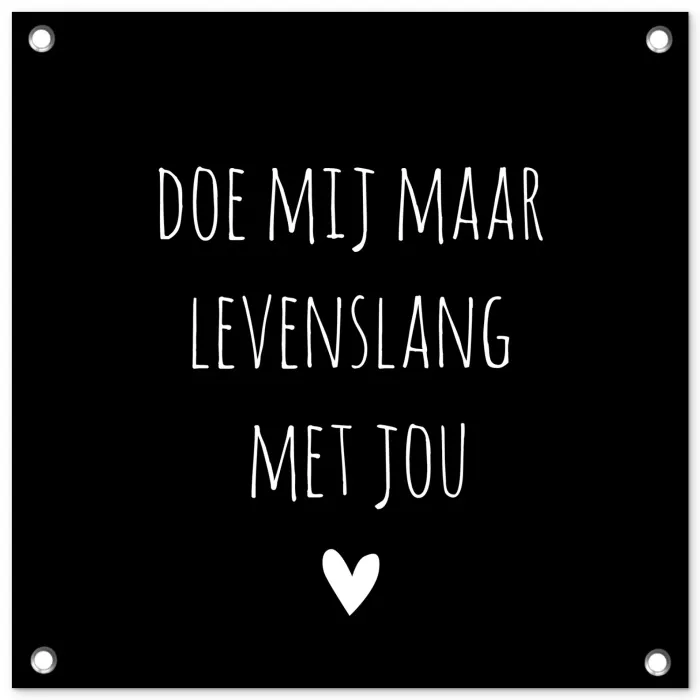 Quotes - Doe mij maar levenslang met jou - Spreuken tuinposter los doek klein -3d