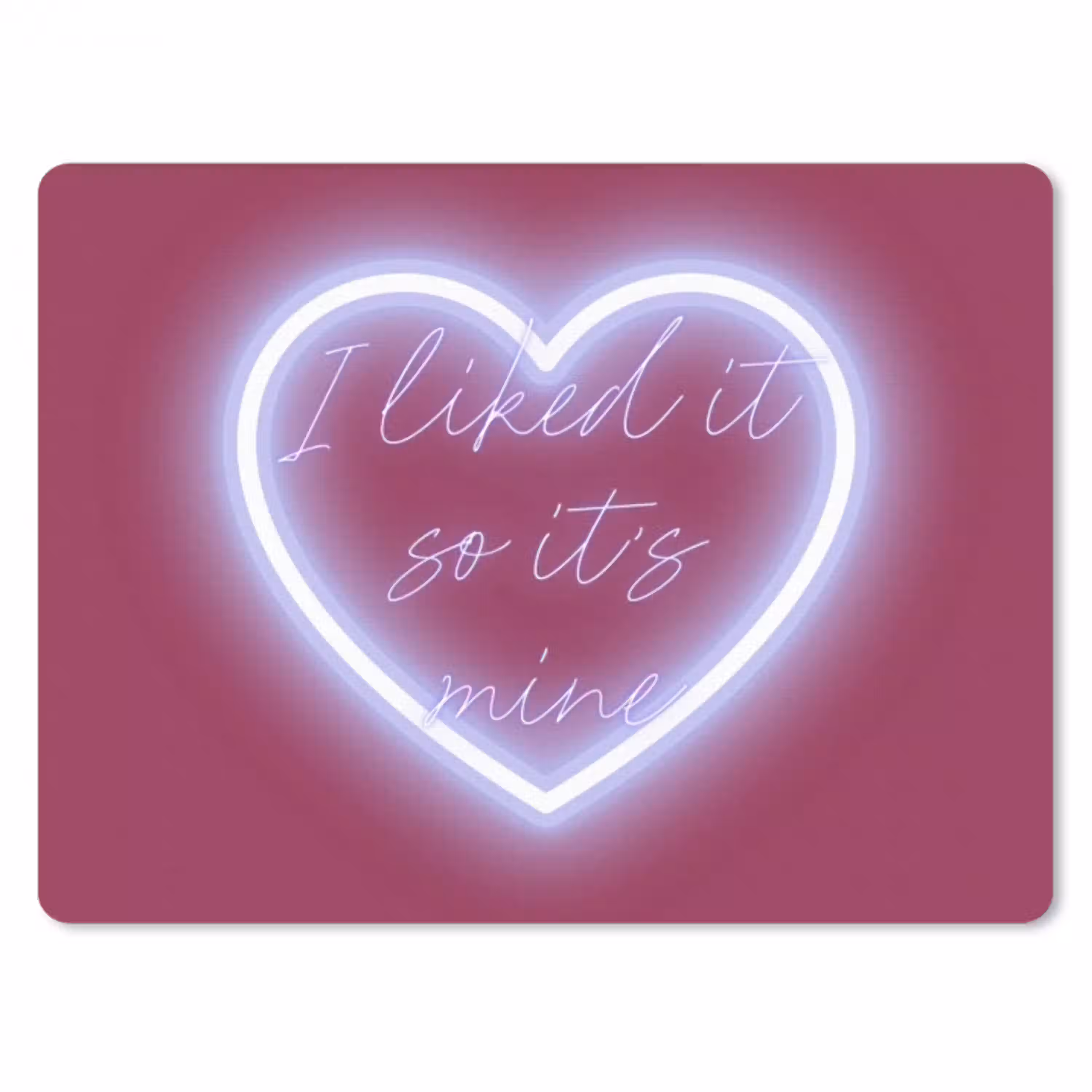 I liked it so it's mine - Neon hart - Roze muismat rubber klein -3d