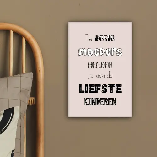 Spreuken - Quotes De Beste Moeders Hebben De Liefste Kinderen - Moederdag - Mama cadeau canvas 2cm klein -sfeer3