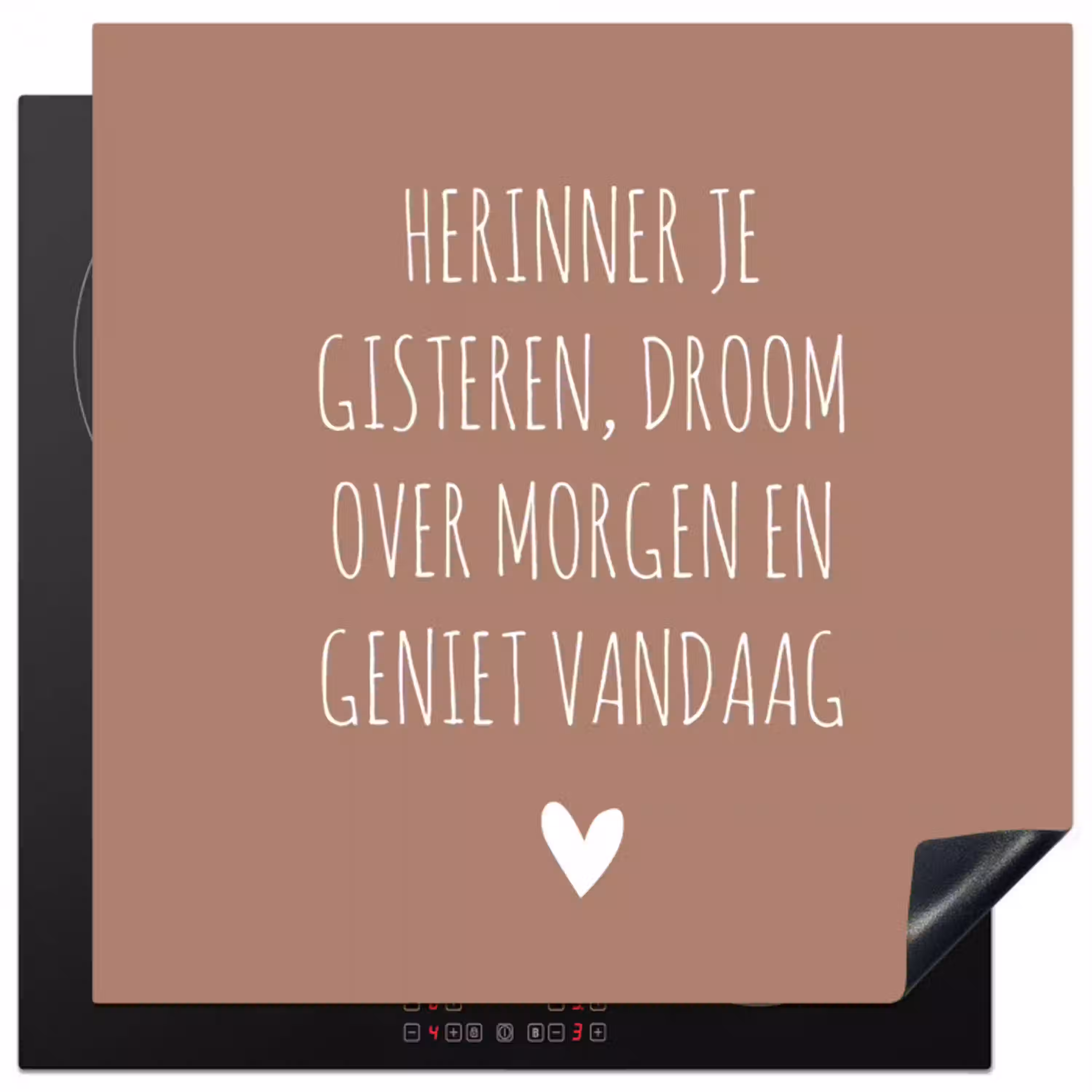 Spreuken - Herinner je gisteren droom over morgen en geniet vandaag - Quotes Inductie beschermer vinyl 3mm middel -3d