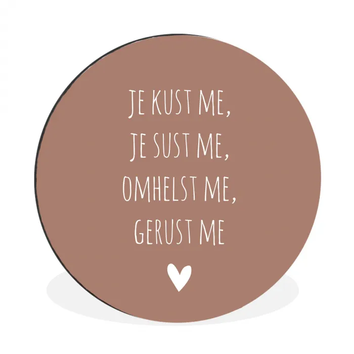 Spreuken - Je kust me je sust me - Maaike Ouboter - Quotes Wandcirkel aluminium klein -3d