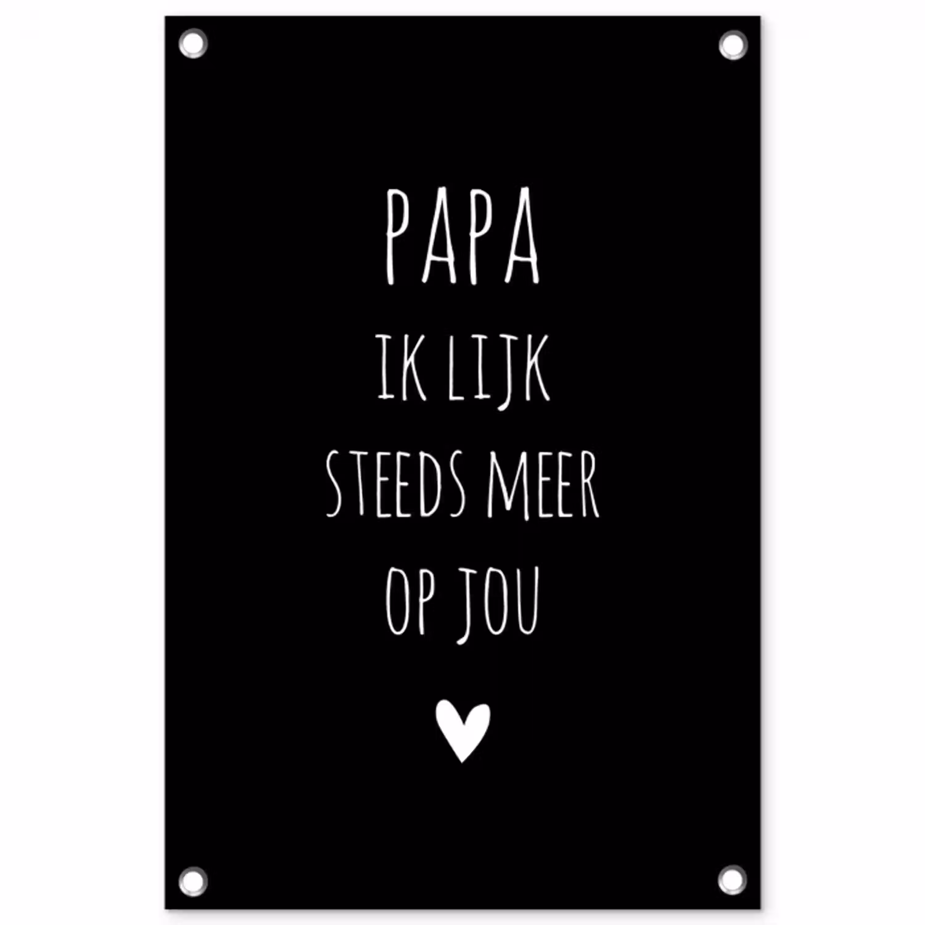Papa ik lijk steeds meer op jou - Quotes - Stef Bos - Papa - Spreuken tuinposter los doek klein -3d