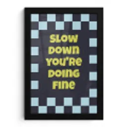 Patroon - Geblok - Blauw - Slow down you're doing fine fotolijst zwart zonder passe partout klein -3d