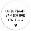 Liefde maakt van een huis een thuis - Spreuken - Quotes Wandcirkel kunststof plaat 5mm dik klein -3d