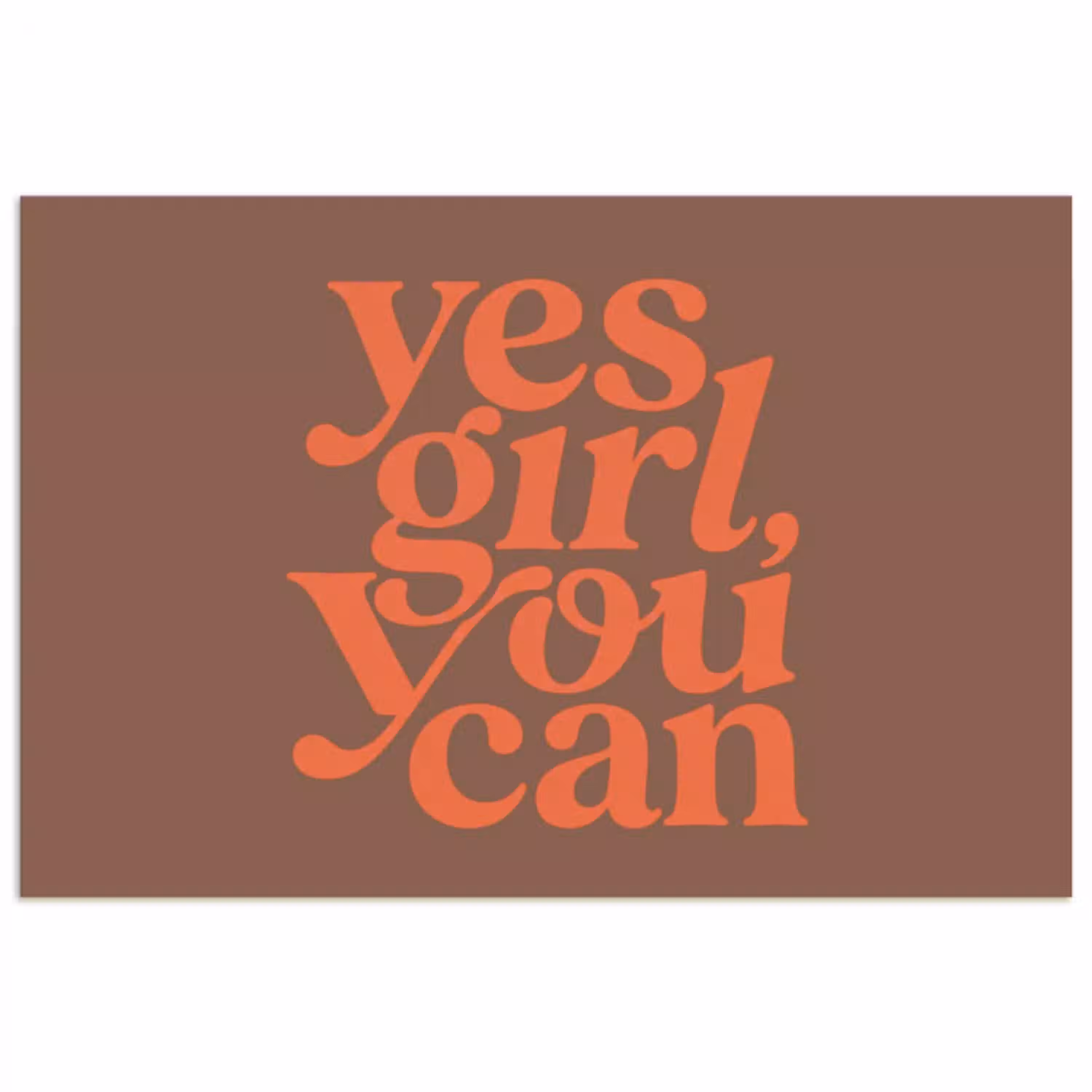 Yes girl you can - Oranje - Bruin poster papier klein -3d