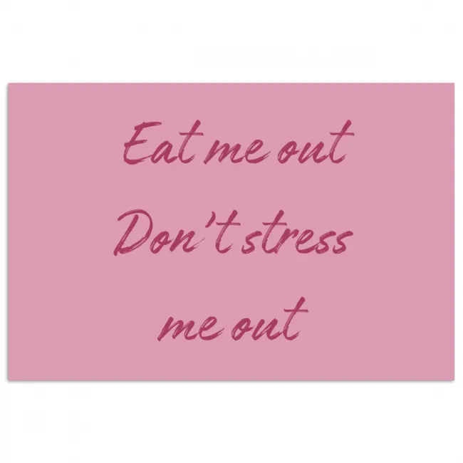 Poster - Eat me out don't stress me out - Roze - Handgeschreven