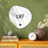Quotes - Lief - Spreuken Wandcirkel Organisch Forex 3mm klein -sfeer2