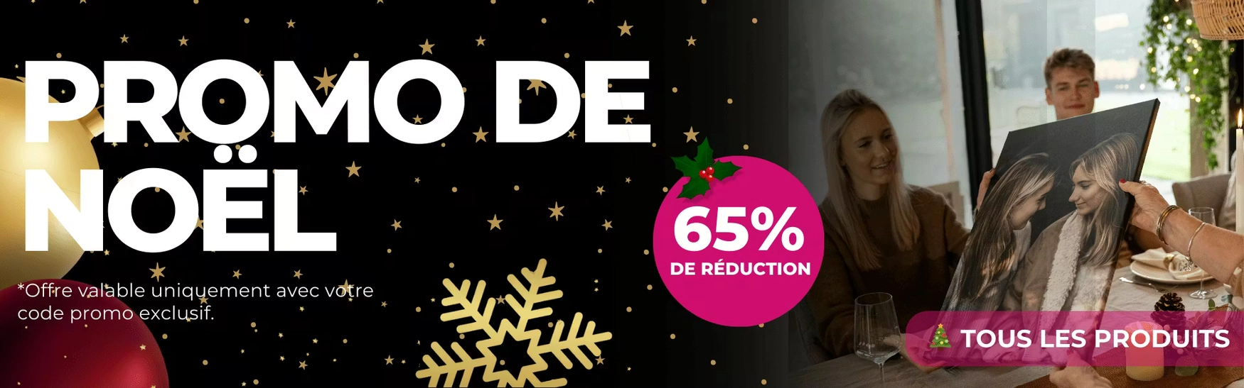 Promo de Noël, offre valable uniquement avec votre code promo exclusif.