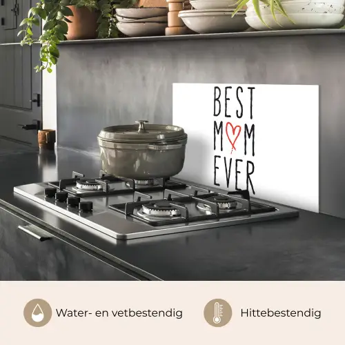 Best mom ever - Spreuken - Mama - Quotes keuken achterwand spatscherm klein -usp_NL