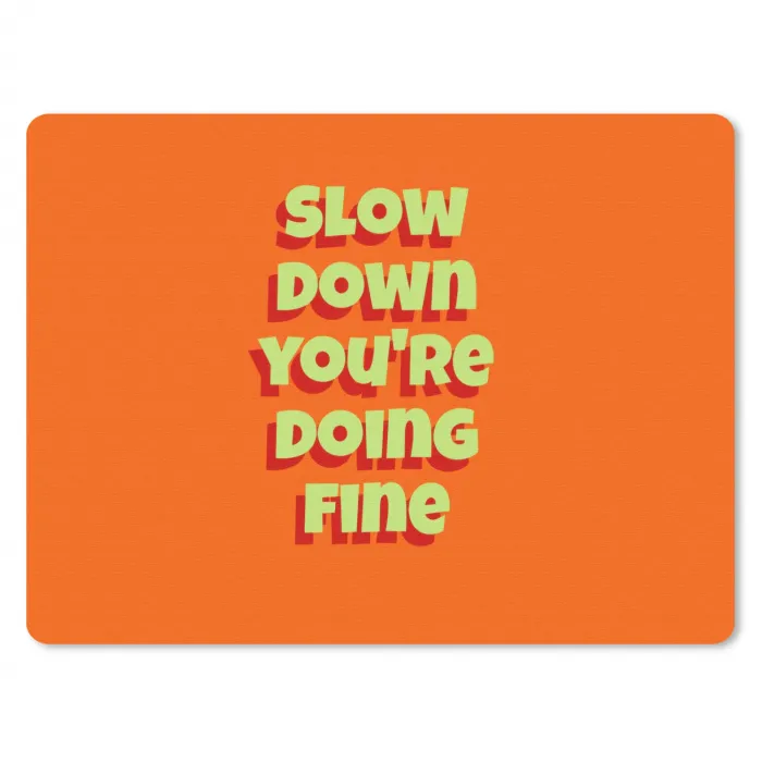 Slow down you're doing fine - Oranje - Simple muismat rubber klein -3d