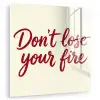 Don't lose your fire - Rood - Wit - Minimalistisch plexiglas 5mm klein -zzzproduct_nieuw