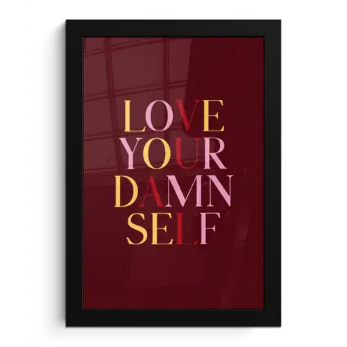 Love your damn self - Kleurrijk - Bordeaux fotolijst zwart zonder passe partout klein -3d