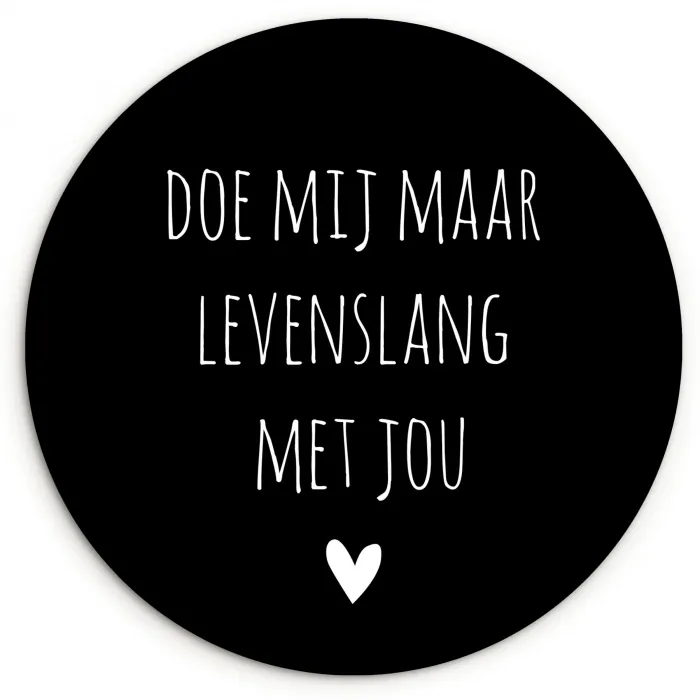 Quotes - Doe mij maar levenslang met jou - Spreuken Wandcirkel kunststof plaat 5mm dik klein -3d