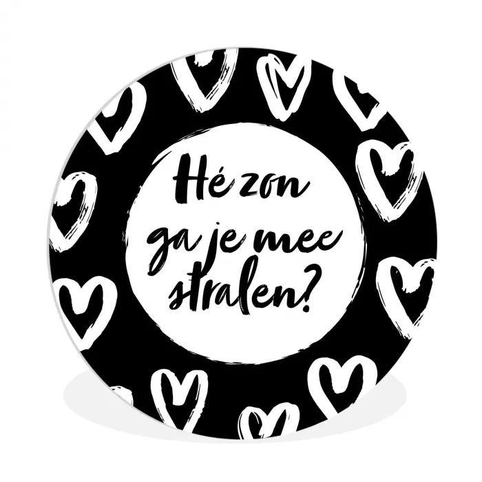 Quotes - Hé zon, ga je mee stralen? - Tekst - Zon - Zomer Wandcirkel kunststof plaat 5mm dik klein -3d