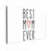 Best mom ever - Spreuken - Mama - Quotes canvas 2cm klein -z3d