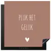 Pluk het geluk - Spreuken - Quotes Inductie beschermer vinyl 3mm middel -3d