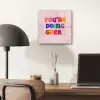 You're doing great - Roze - Kleurrijk plexiglas 5mm klein -sfeer6