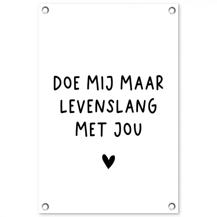 Quotes - Doe mij maar levenslang met jou - Spreuken tuinposter los doek klein -3d