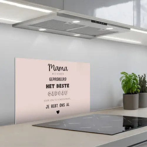 Spreuken - Quotes Mama Je Hebt Ons Al - Moederdag cadeau voor mama - Roze keuken achterwand spatscherm klein -3d_schuin