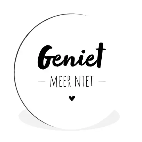Tekst - Geniet meer niet - Genieten - Quotes Wandcirkel aluminium klein -3d