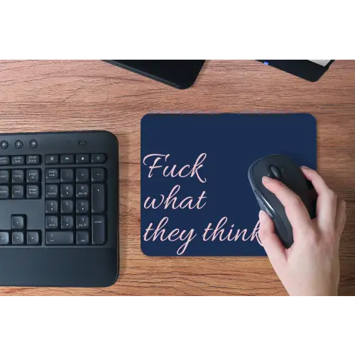 Fuck what they think - Blauw - Cursief muismat rubber klein -toetsenbord