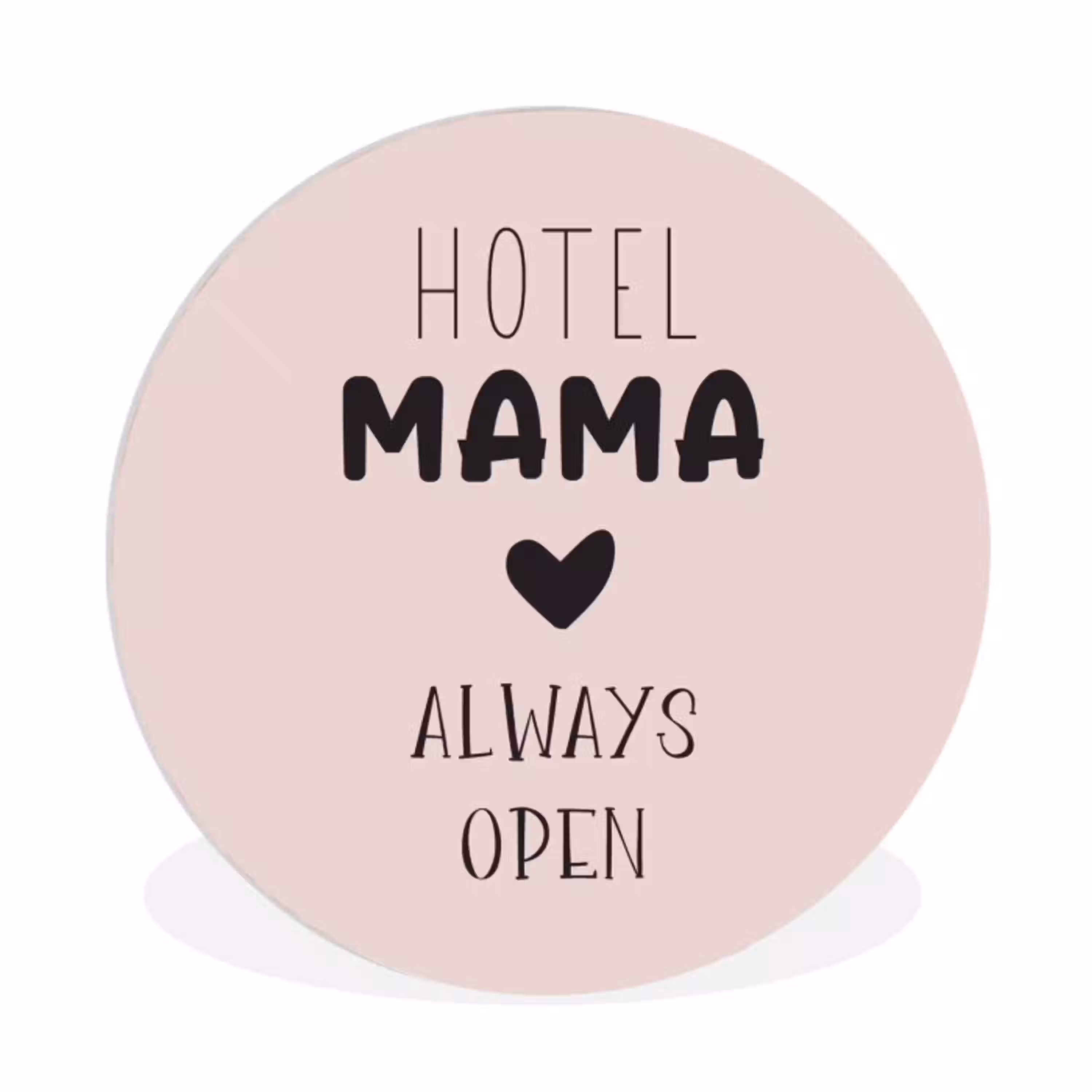 Quotes - Spreuken - Hotel mama always open - Mama Wandcirkel kunststof plaat 5mm dik klein -3d