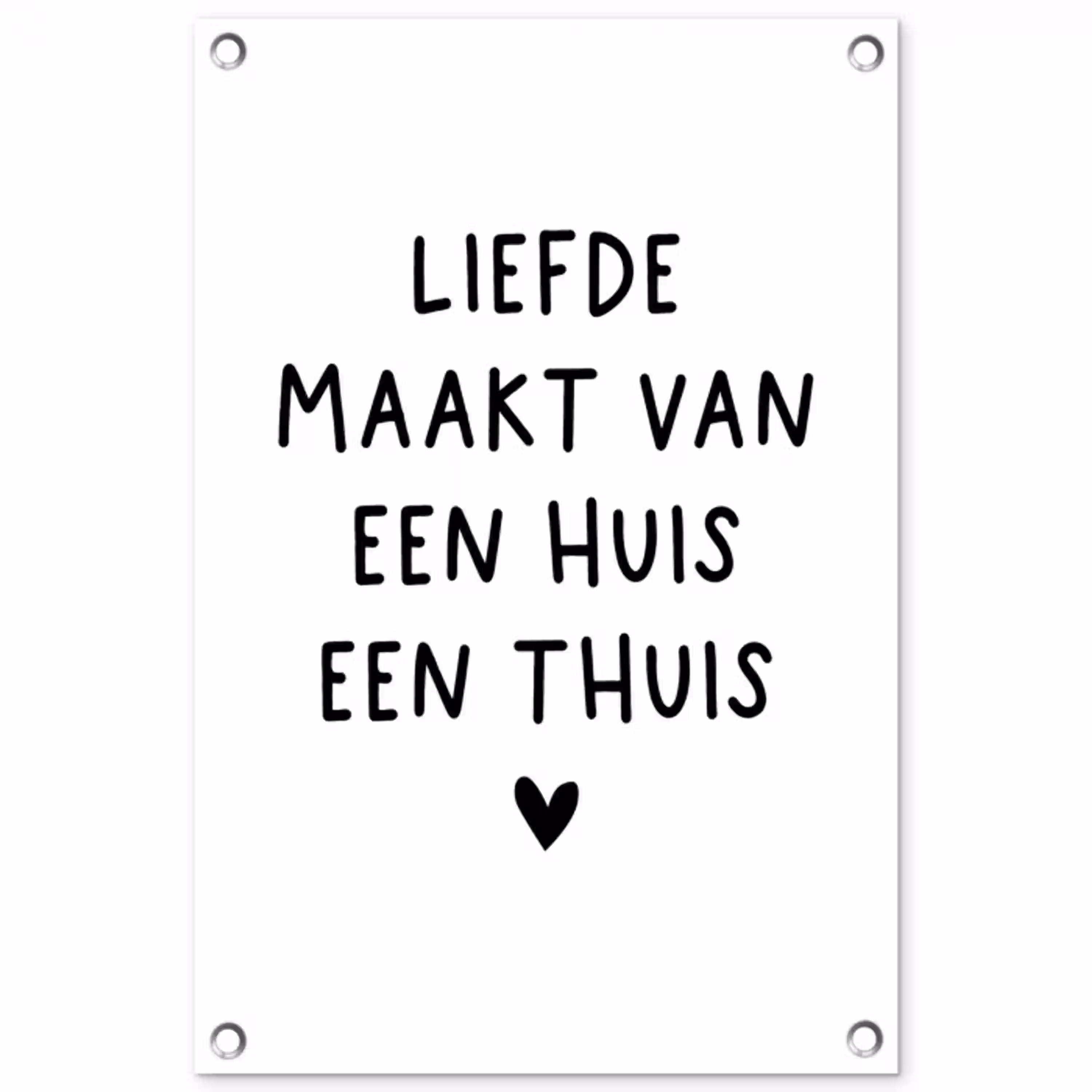 Spreuken - Quotes - Liefde maakt van een huis een thuis tuinposter los doek klein -3d