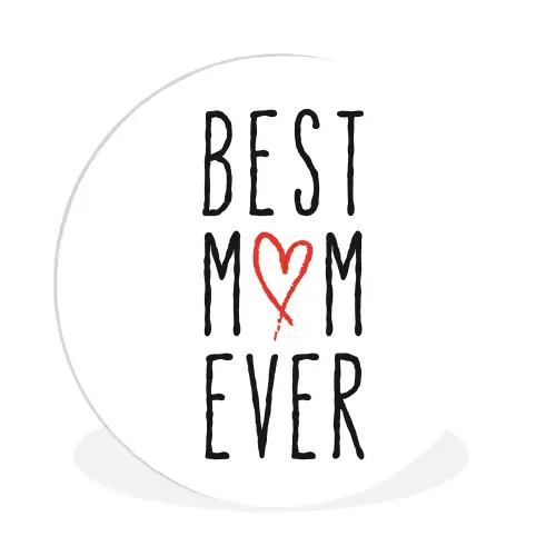 Best mom ever - Spreuken - Mama - Quotes Wandcirkel kunststof plaat 5mm dik klein -3d