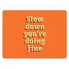 Oranje - Slow down you're doing fine - Retro muismat rubber klein -3d