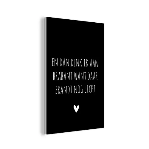 Spreuken - Quotes - En dan denk ik aan Brabant - Guus Meeuwis aluminium wit klein -3d