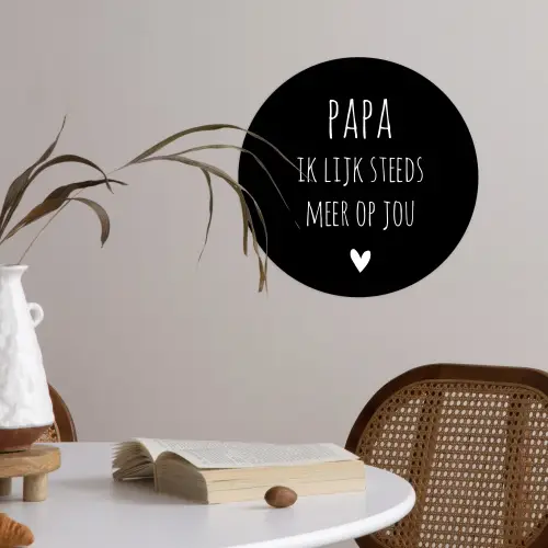 Quotes - Papa ik lijk steeds meer op jou - Stef Bos - Papa - Spreuken Wandcirkel behangsticker klein -sfeer3
