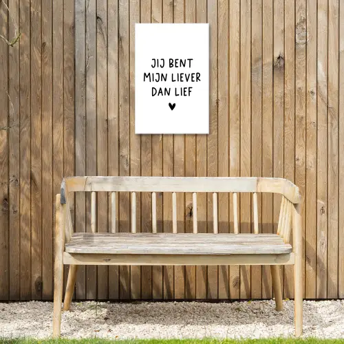 Spreuken - Jij bent mijn liever dan lief - Quotes Tuinposter op houten frame 2 cm dik klein -sfeer4