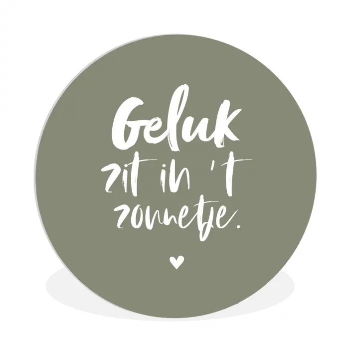 Geluk zit in 't zonnetje - Tekst - Geluk - Quotes - Zon Wandcirkel kunststof plaat 5mm dik klein -3d