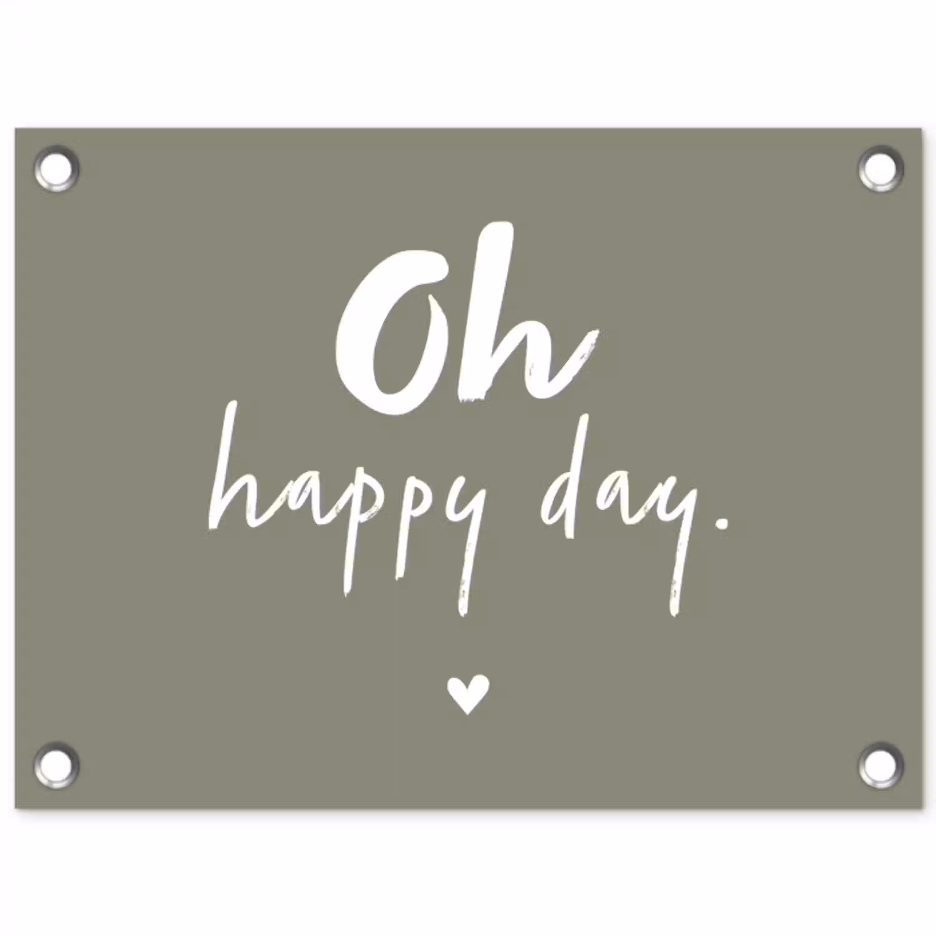 Oh happy day - Quotes - Tekst - Zomer tuinposter los doek klein -3d