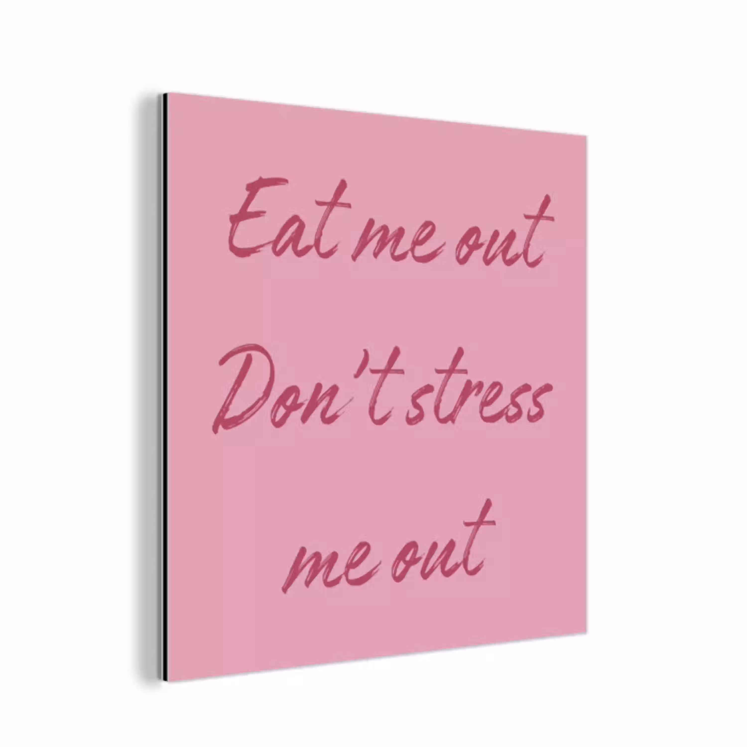 Eat me out don't stress me out - Roze - Handgeschreven aluminium wit klein -3d