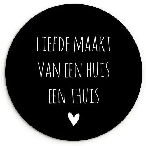Quotes - Liefde maakt van een huis een thuis - Spreuken Wandcirkel kunststof plaat 5mm dik klein -3d