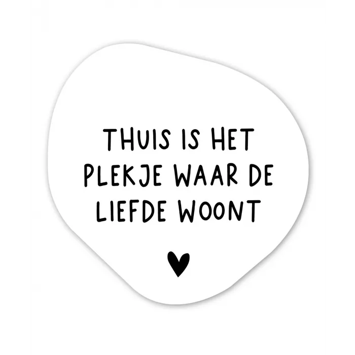 Spreuken - Thuis is het plekje waar de liefde woont - Quotes Wandcirkel Organisch Forex 3mm klein -3d
