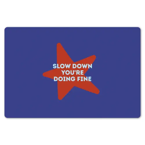 Slow down you're doing fine - Ster - Blauw Placemat vinyl groot -zzsfeer1_Kitchenyeah-website
