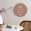 Spreuken - Papa ik lijk steeds meer op jou - Quotes - Papa - Stef Bos Wandcirkel kunststof plaat 5mm dik klein -sfeer4