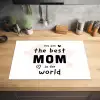Quotes - You are the best mom in the world - Spreuken - Mama Inductie beschermer vinyl 3mm klein -sfeer5