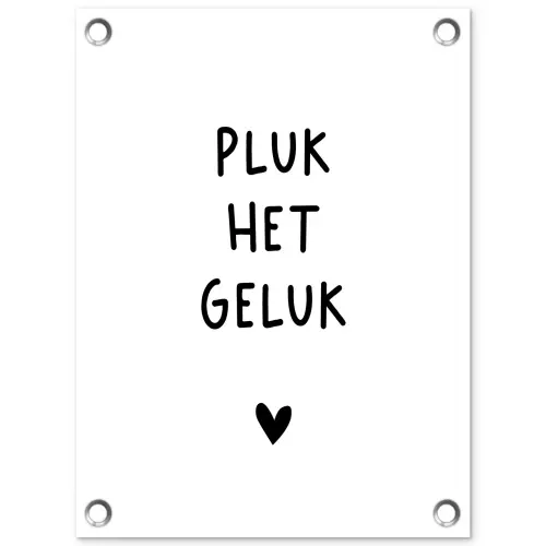 Pluk het geluk - Quotes - Spreuken tuinposter los doek klein -3d