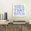 100% that bitch - Blauw - Wit plexiglas 5mm klein -sfeer1