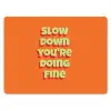 Slow down you're doing fine - Oranje - Simple muismat rubber klein -3d
