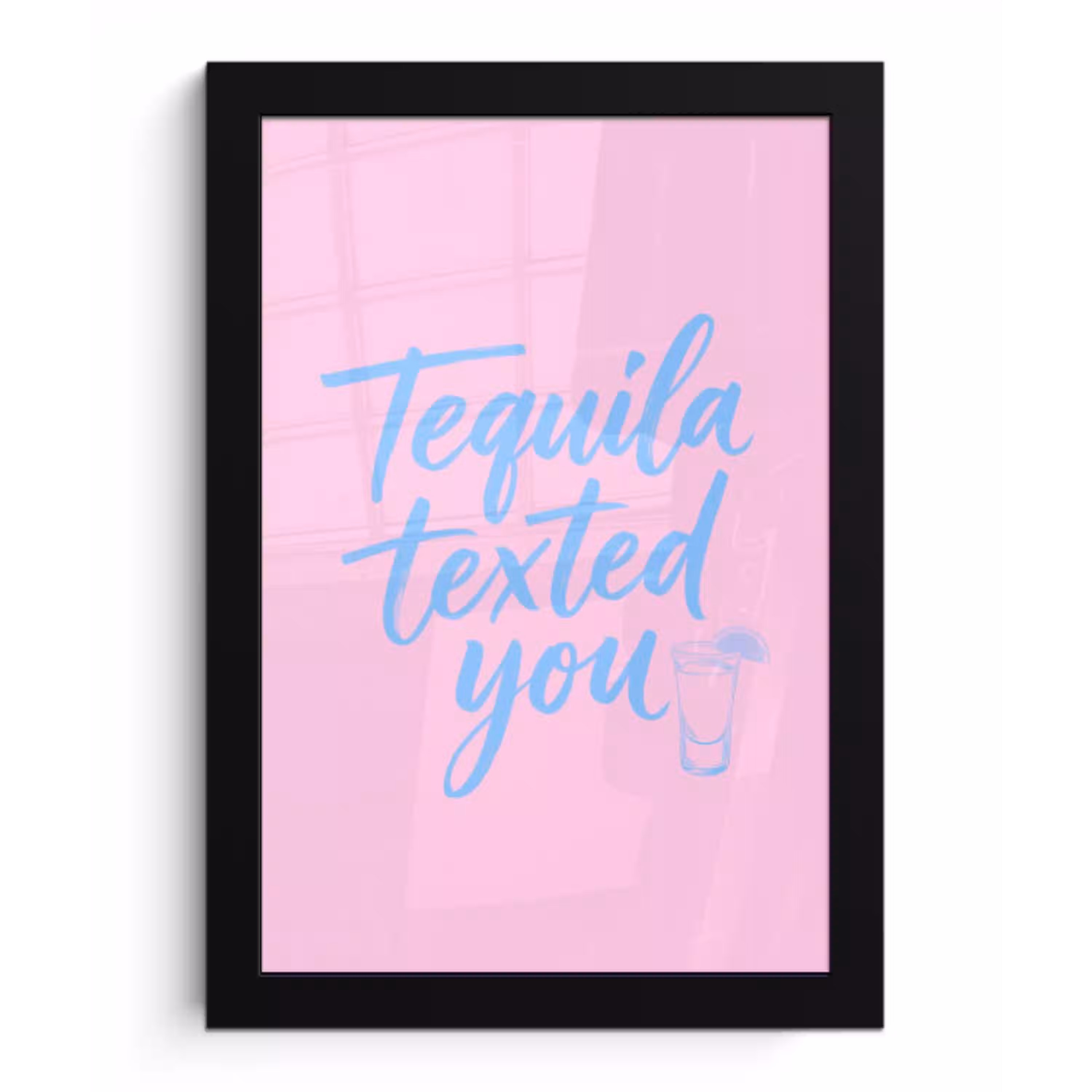 Tequila texted you - Roze - Blauw fotolijst zwart zonder passe partout klein -3d