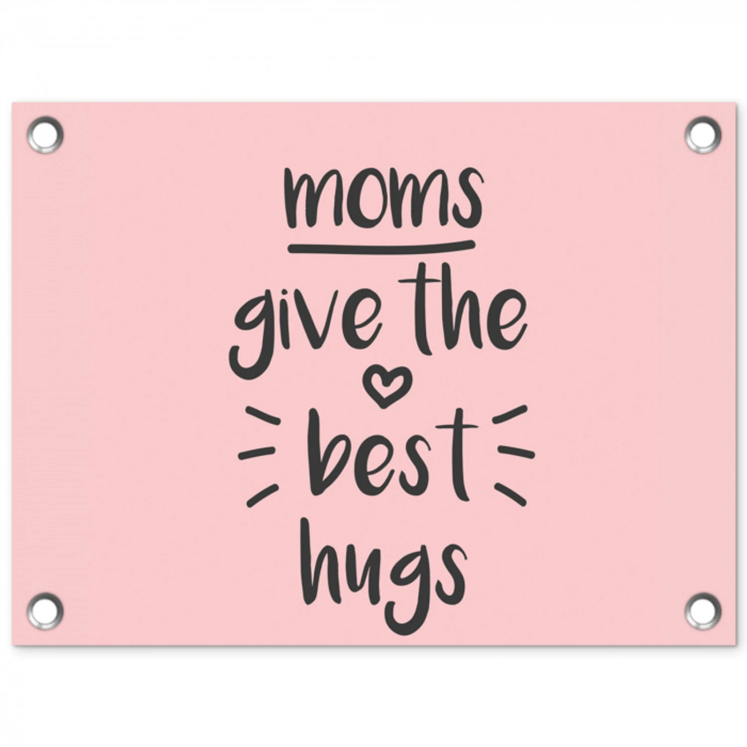 Spreuken - Moms give the best hugs - Quotes - Mama tuinposter los doek klein -3d