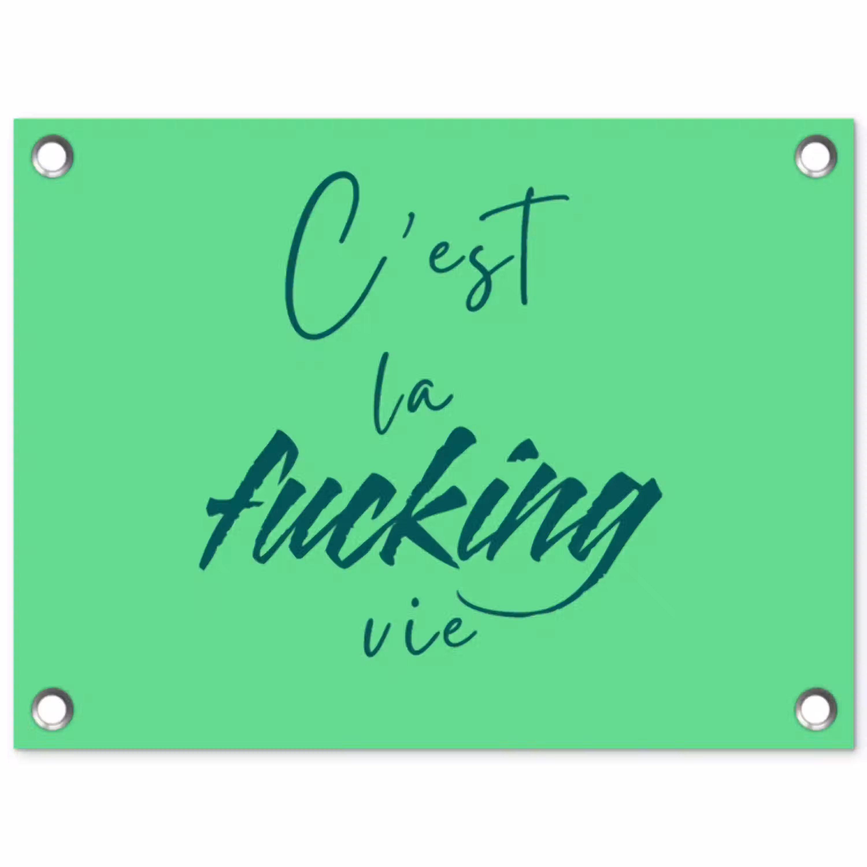 c'est la fucking vie - Groen - Penseelstijl tuinposter los doek klein -3d