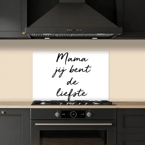 Quotes - Mama jij bent de liefste - Moeder - Spreuken keuken achterwand spatscherm klein -sfeer1